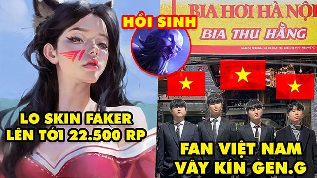 Update LMHT: Lo giá skin Ahri Faker lên tới 22.500 RP, Fan Việt vây kín Chovy và GENG, Hồi sinh Ryze