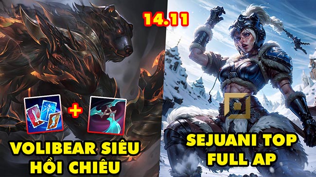 Hướng dẫn hủy diệt meta LMHT 14.11: Volibear siêu hồi chiêu, Sejuani Top full AP