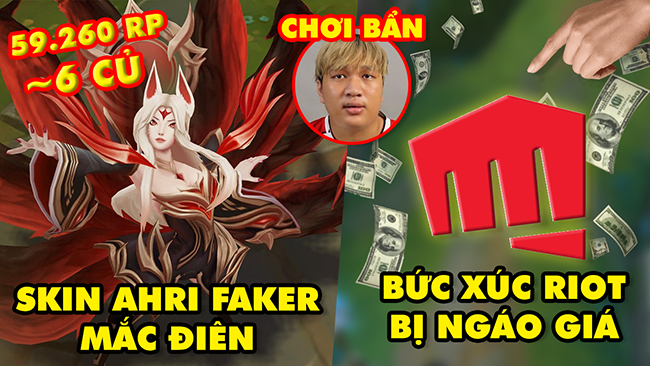 Update LMHT: Đứng hình với skin Ahri Faker gần 6 triệu, Fan chỉ trích Riot ngáo giá, Ego bị bóc phốt