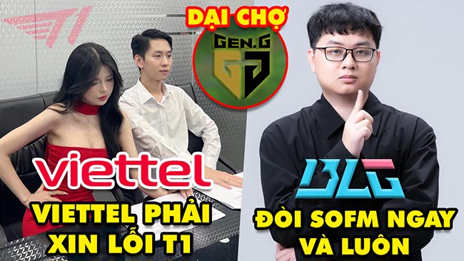 Update LMHT: Fanpage Viettel phải xin lỗi T1, Fan BLG đòi SofM ngay và luôn, GENG khôn nhà dại chợ