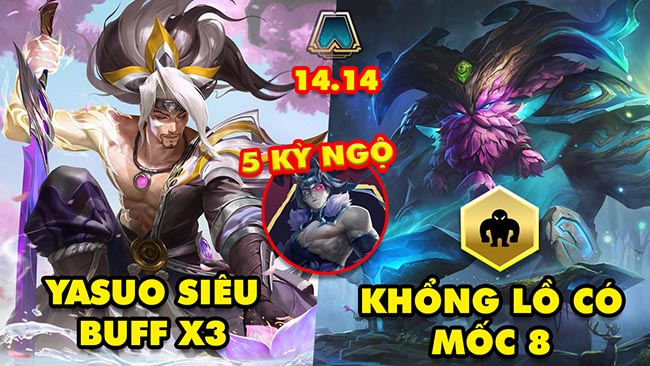 TOP thay đổi quan trọng trong ĐTCL 14.14: Yasuo max buff, Khổng Lồ có mốc 8, 5 Kỳ Ngộ