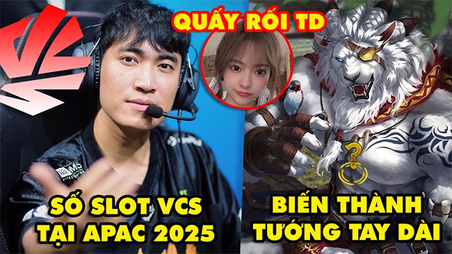 Update LMHT: Số slot VCS tham dự APAC 2025, Rengar biến thành tướng tay dài, Nữ BLV bị quấy rối