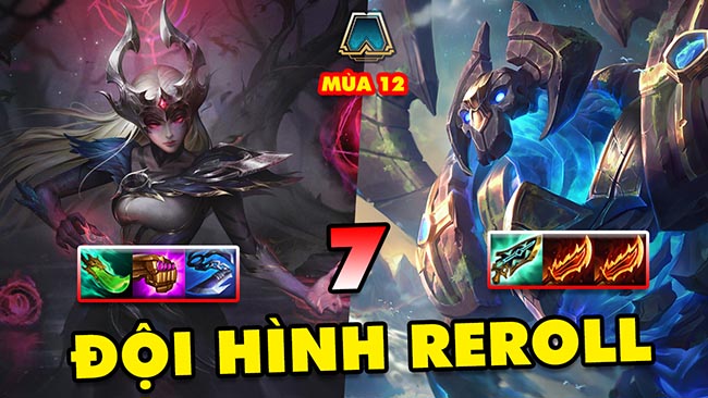 Top 7 đội hình reroll mạnh nhất ĐTCL mùa 12