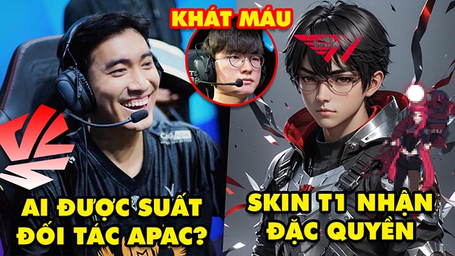 Update LMHT: Skin T1 nhận đặc quyền chưa từng có, Giải mã suất đối tác của APAC 2025, Faker khát máu