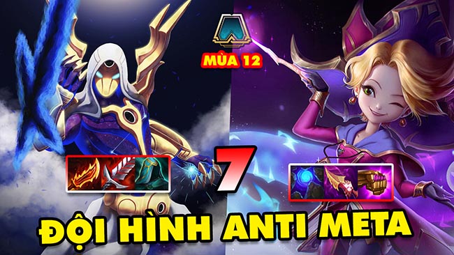 TOP 7 đội hình ANTI META leo rank cực mạnh trong ĐTCL mùa 12