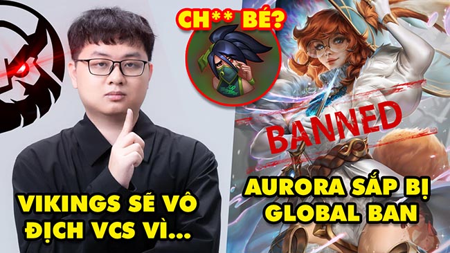 Update LMHT: Dấu hiệu Viking sẽ trở thành tân vương VCS, Aurora sắp bị “global ban”, Emote nhạy cảm