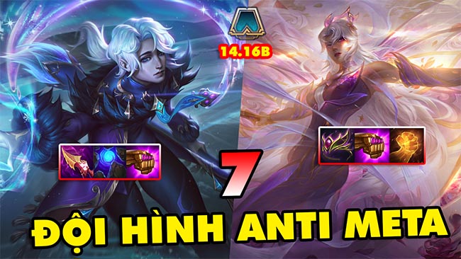 TOP 7 đội hình ANTI META leo rank cực mạnh trong ĐTCL 14.16B