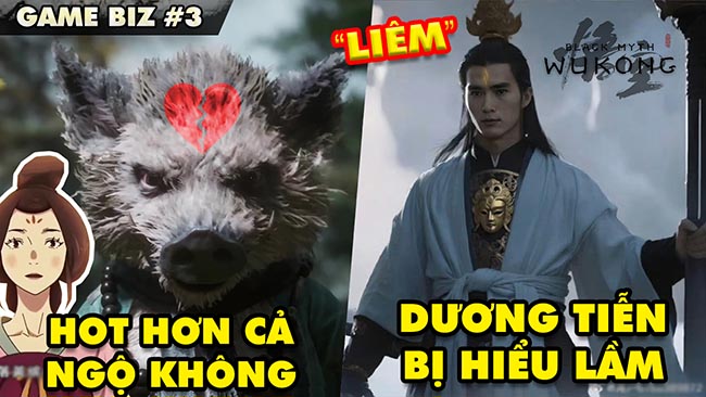 Game Biz #3: Trư Bát Giới hot hơn cả Ngộ Không, Dương Tiễn đã bị hiểu lầm trong Black Myth: Wukong