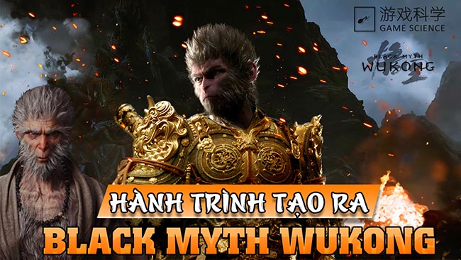 Hành trình tạo ra Black Myth Wukong – “Bom tấn” từ tiếc nuối và chông gai