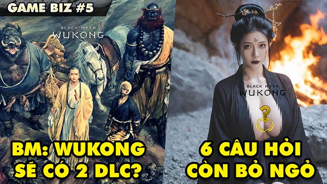 Game Biz #5: Black Myth Wukong sẽ có tới 2 DLC hoành tráng, 6 câu hỏi còn bỏ ngỏ trong cốt truyện