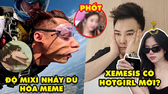 Stream Biz #203: Độ Mixi nhảy dù hóa meme bựa, Xemesis lên tiếng tin đồn tình mới, Nữ streamer phốt