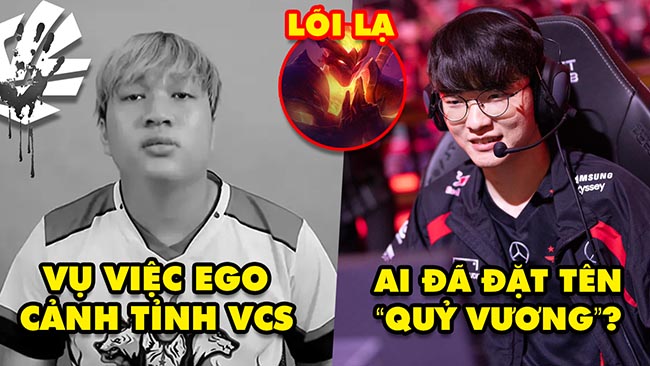 Update LMHT: Vụ EGO cảnh tỉnh cho các đội VCS, Sự thật biệt danh Quỷ Vương Bất Tử của Faker