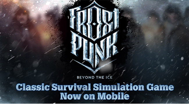 Frostpunk: Beyond the Ice – game mô phỏng thành phố trong bão tuyết