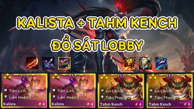 ĐTCL: Thử nghiệm đội hình Kalista Tahm Kench Ẩn Chính mới, vì sao lại khỏe?