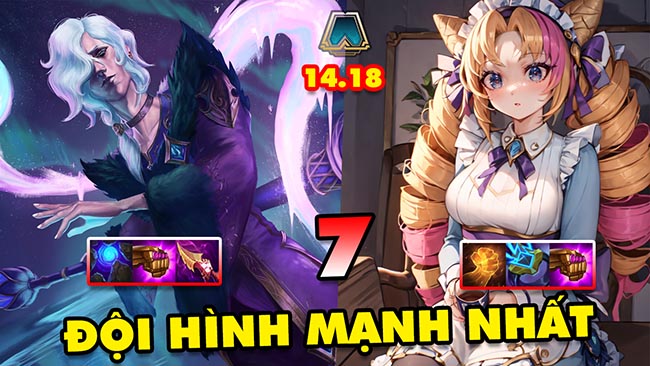 TOP 7 đội hình MẠNH NHẤT để leo rank trong ĐTCL 14.18