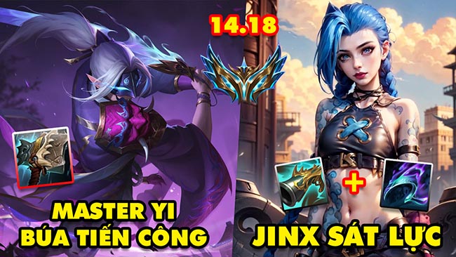 TOP 7 lối chơi BÁ ĐẠO nhất trong LMHT 14.18: Master Yi Búa Tiến Công, JinX Sát Lực