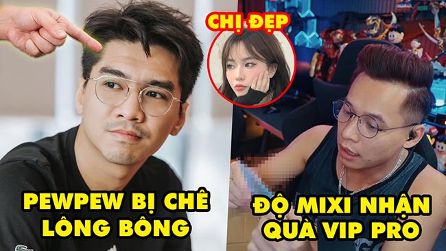 Stream Biz 205: PewPew bị chê lông bông, Độ Mixi nhận quà Vip Pro, Misthy tham gia Chị Đẹp Đạp Gió 2