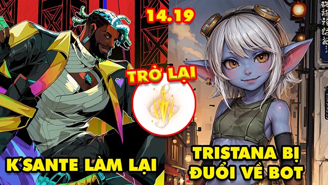 TOP 7 thay đổi KHỔNG LỒ trong LMHT 14.19: K’Sante làm lại, Tristana về Bot, Nhịp Độ Chết Người