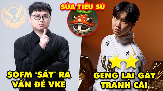 Update LMHT: SofM “sấy” ra vấn đề của VKE tại CKTG 2024, GENG gây tranh cãi, Sửa cốt truyện Teemo