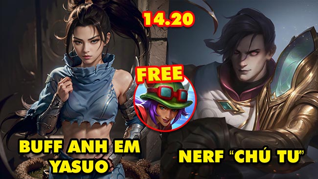 TOP 7 thay đổi KHỔNG LỒ trong LMHT 14.20: Buff anh em Yasuo, Nerf Jhin, Skin Sirvir miễn phí