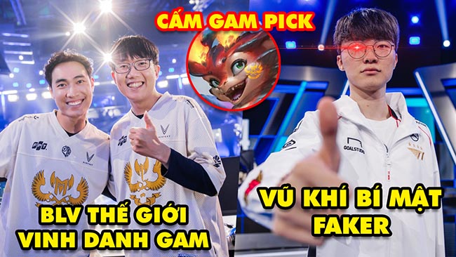 Update LMHT: BLV thế giới vinh danh GAM, Faker chuẩn bị vũ khí bí mật, GAM không nên pick Smolder