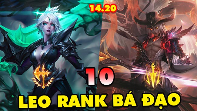 Top 10 tướng leo rank bá đạo nhất LMHT 14.20