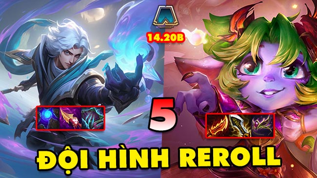 TOP 5 đội hình REROLL mạnh nhất trong ĐTCL 14.20B