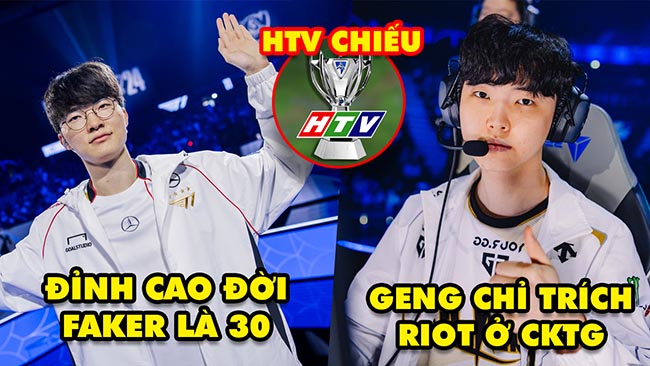 Update LMHT: Đỉnh cao đời người Faker là 30 tuổi, Suýt thua GENG chỉ trích Riot, HTV chiếu CKTG 2024