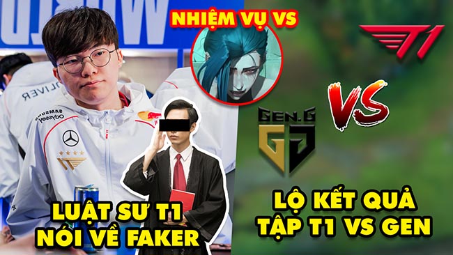 Update LMHT: Luật sư T1 nói về Faker, Hết hồn kết quả đấu tập giữa T1 vs GEN, Chuỗi nhiệm vụ đối đầu