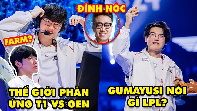 Update LMHT: Fan thế giới phản ứng về T1 vs GEN, Kênh stream Việt ngạo nghễ, Gumayusi nói gì LPL?