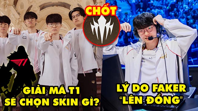 Update LMHT: T1 chọn tướng gì làm skin CKTG 2024, Lý do Faker đánh như lên đồng, Chốt giải LCP 2025