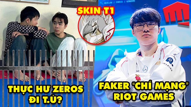 Update LMHT: Thực hư việc Zeros bị “nhập kho”, Faker giáng đòn chí mạng vào Riot, Fan làm skin T1