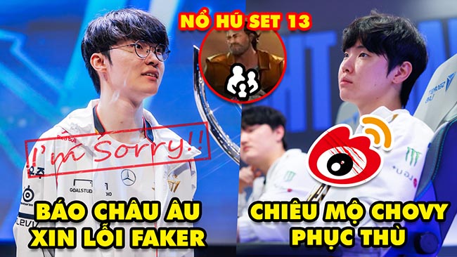 Update LMHT: Báo Châu Âu phải xin lỗi Faker, Lộ đại gia chiêu mộ Chovy để phục thù, Tộc nổ hũ mùa 13