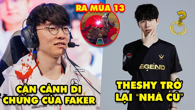 Update LMHT: Cận cảnh di chứng kinh hoàng của Faker, TheShy quay lại nhà xưa, Tổng quan ĐTCL mùa 13