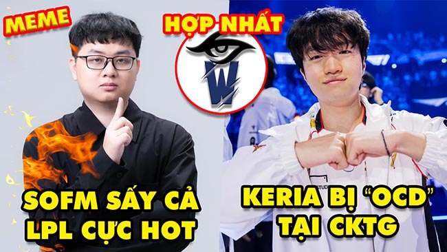 Update LMHT: SofM sấy cả làng LPL trở thành meme hot, Keria bị OCD tại CKTG 2024, TS và TW hợp nhất