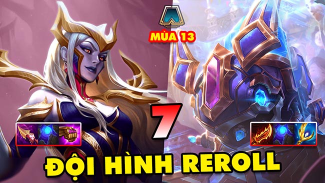 Top 7 đội hình reroll mạnh nhất ĐTCL mùa 13