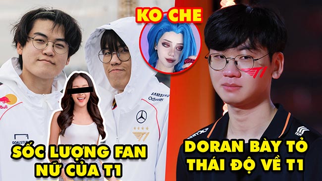 Update LMHT: Choáng lượng fan nữ của T1, Doran bày tỏ thái độ về đội nhà, Cosplay JinX không che