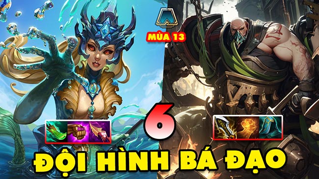 TOP 6 đội hình BÁ ĐẠO nhất để leo rank trong ĐTCL mùa 13