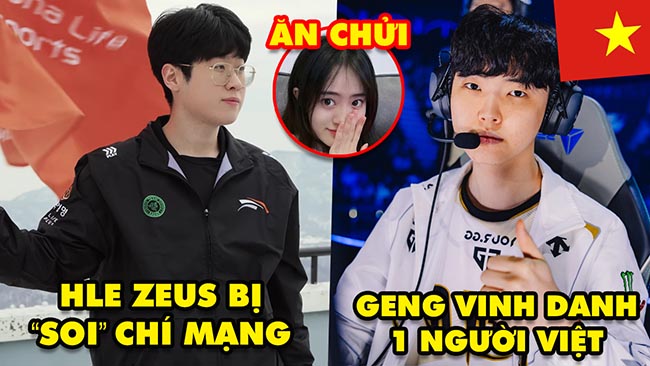 Update LMHT: HLE Zeus bị fan soi chi tiết chí mạng, GENG vinh danh một người Việt, Hotgirl ăn chửi