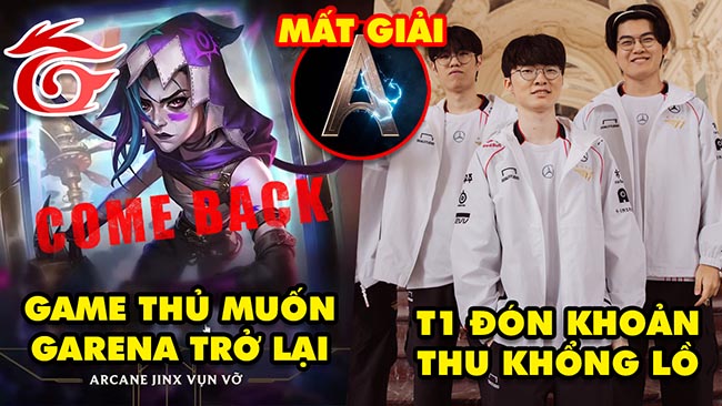 Update LMHT: Game thủ muốn quay về thời Garena, T1 đón khoản thu khổng lồ, Arcane mất giải thưởng