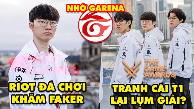 Update LMHT: Riot thừa nhận chơi khăm Faker, T1 gây tranh cãi tại The Game Awards 2024, Nhớ Garena