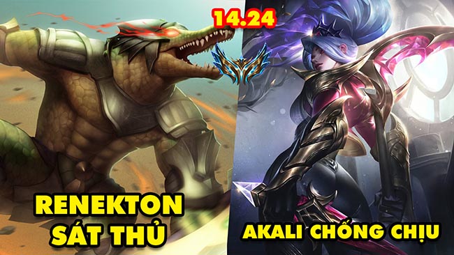 TOP 7 lối chơi BÁ ĐẠO nhất trong LMHT 14.24: Renekton Sát Thủ, Akali Chống Chịu