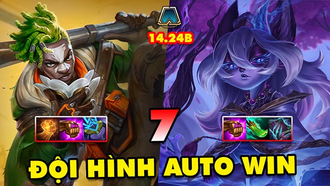 TOP 7 đội hình leo rank AUTO WIN trong ĐTCL 14.24B