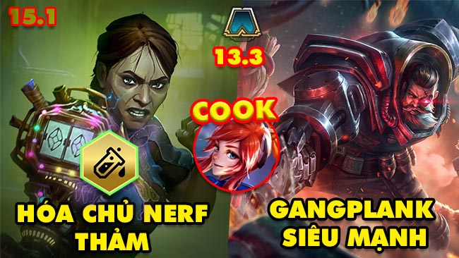 Top 9 thay đổi cực hot trong ĐTCL 13.3: Nerf Hóa Chủ, Gangplank cực mạnh