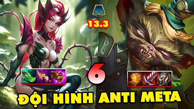 Top 6 đội hình anti meta leo rank cực mạnh trong ĐTCL 13.3