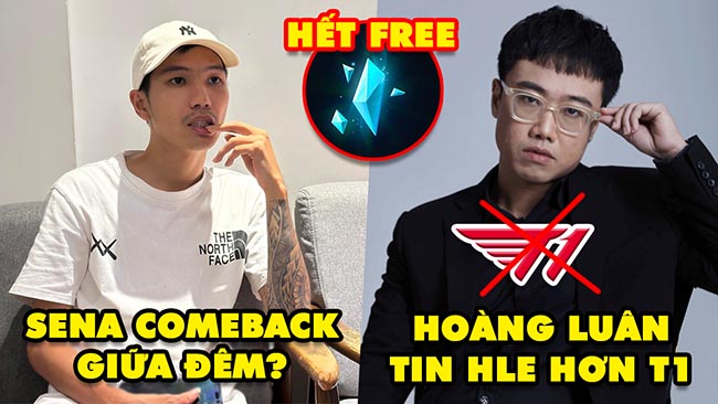 Update LMHT: Sena bất ngờ “đánh úp” comeback giữa đêm, Hoàng Luân tin HLE hơn T1, Riot hết free