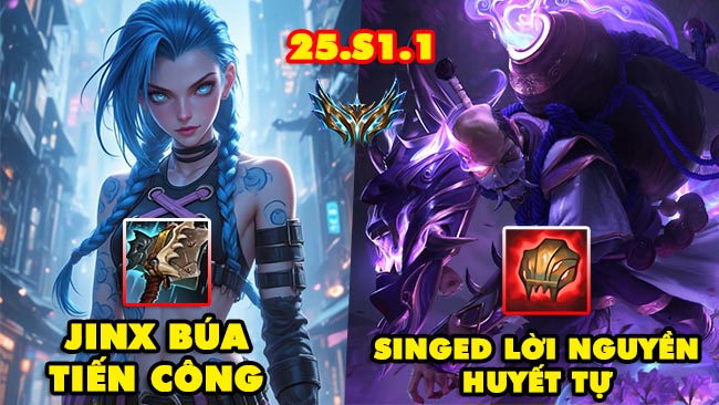 TOP 7 lối chơi BÁ ĐẠO nhất trong LMHT 25.S1.1: Singed Lời Nguyền Huyết Tự, JinX Búa Tiến Công