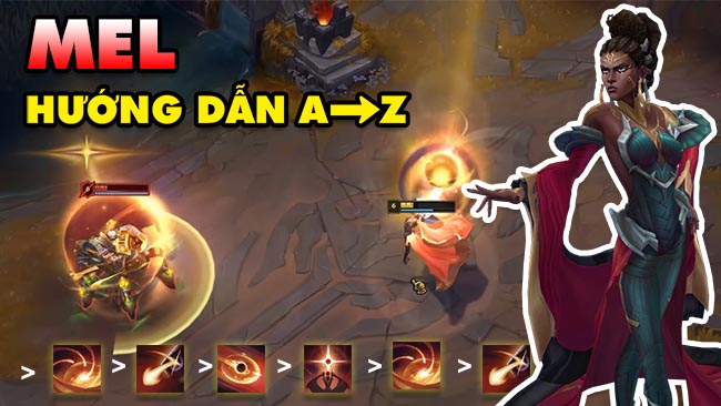 Hướng dẫn chơi Mel gánh team từ A đến Z trong LMHT 25.S1.2 – Mẹo combo nhanh