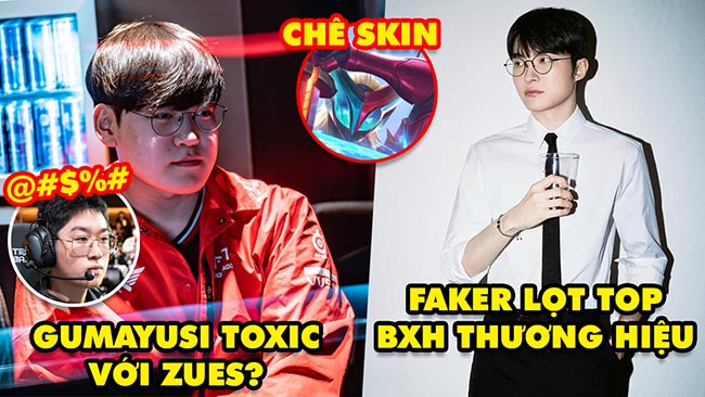 Update LMHT: Giải mã Gumayusi toxic với Zeus, Faker lọt top BXH thương hiệu, Skin Kamen Raider chê