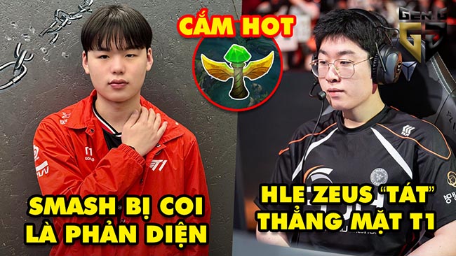 Update LMHT: Smash bỗng bị coi là phản diện, HLE Zeus “tát” thẳng mặt T1, Cắm mắt hot nhất meta